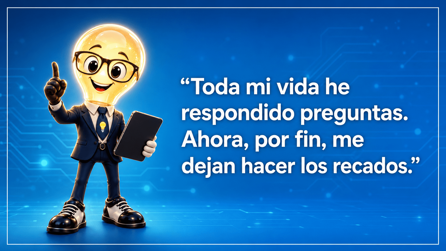 Tarjeta horizontal del Señor Idea, con cabeza de bombilla luminosa, gafas negras grandes, traje azul marino y corbata con bombilla, junto al texto «Toda mi vida he respondido preguntas. Ahora, por fin, me dejan hacer los recados.»